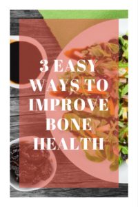 3 Easy Ways to Improve Bone Health