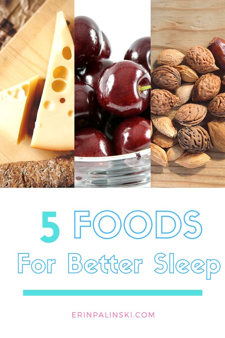 5 Best Foods For Better Sleep Erin Palinski Wade