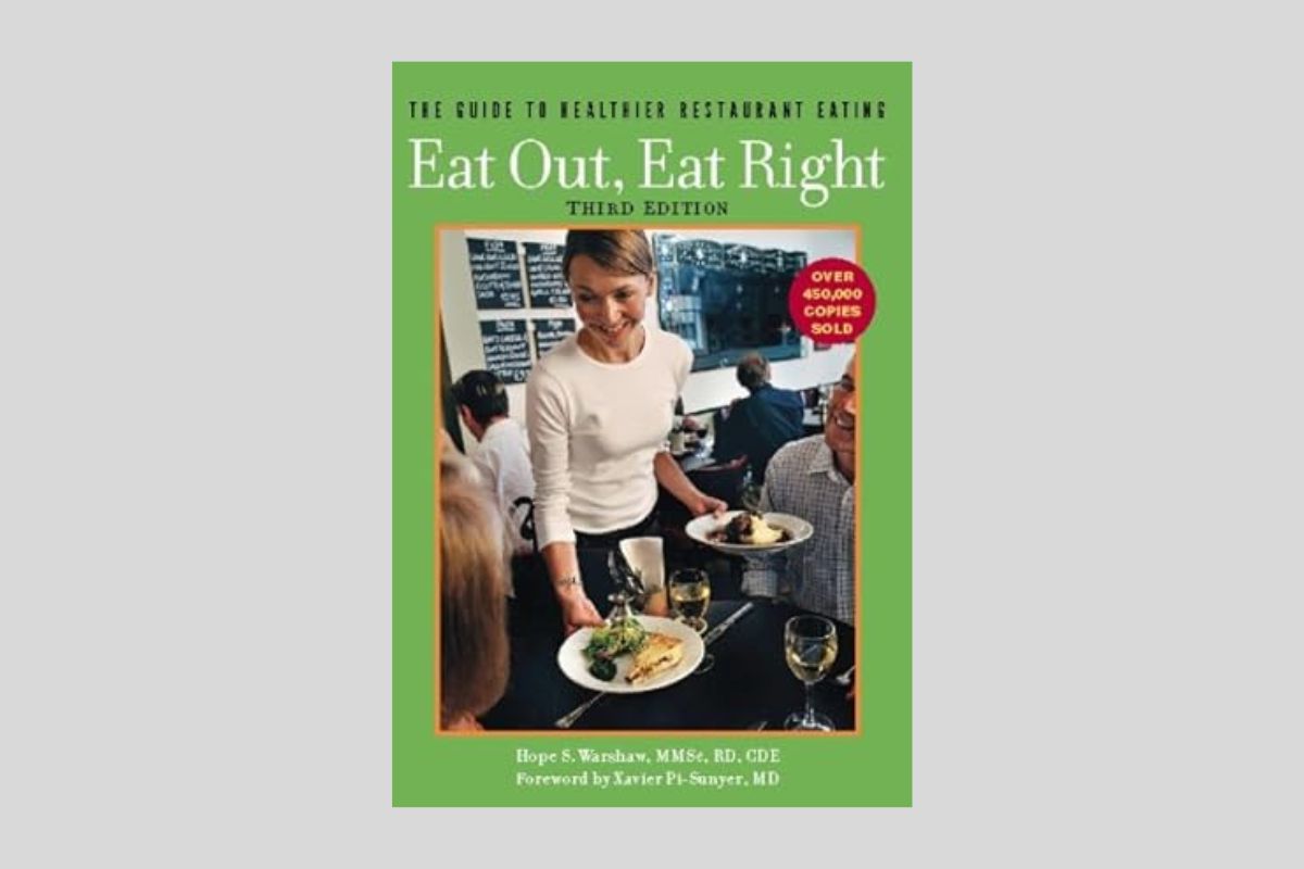 Eat Out, Eat Right: The Guide to Healthier Restaurant Eating